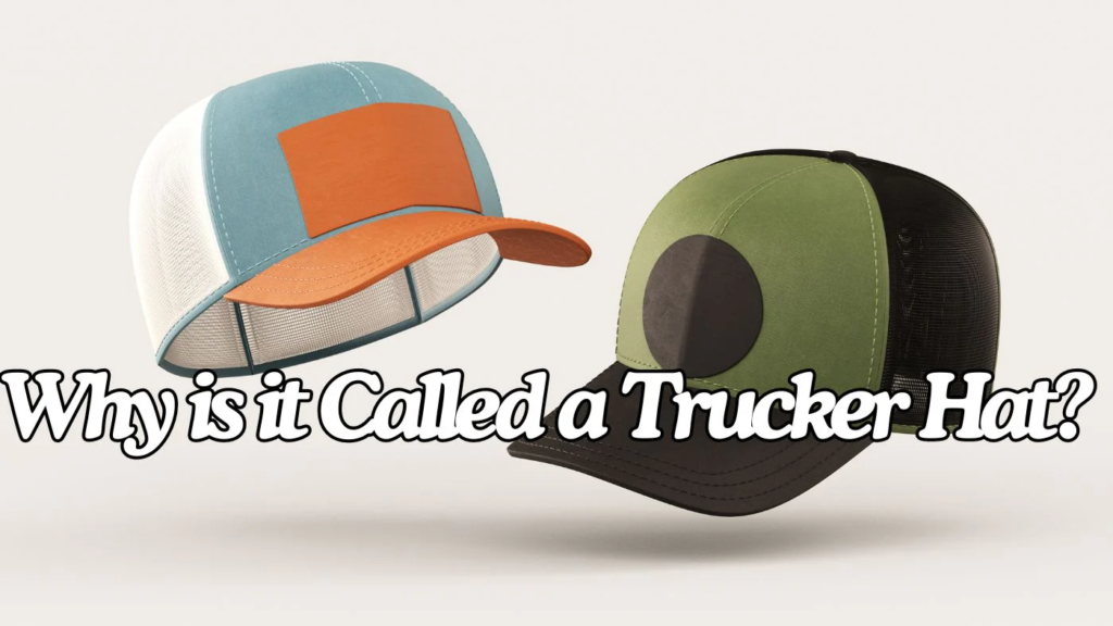 why do they call it a trucker hat